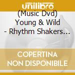 (Music Dvd) Young & Wild - Rhythm Shakers Meet Caezars cd