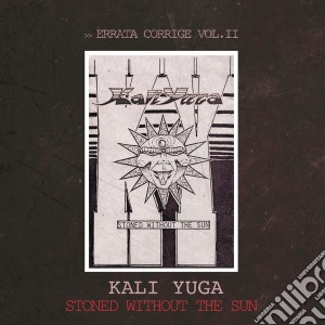 Kali Yuga - Stoned Without The Sun cd musicale di Yuga Kali