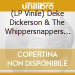 (LP Vinile) Deke Dickerson & The Whippersnappers - Valentina/Stupid Man vinile