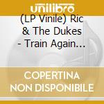 (LP Vinile) Ric & The Dukes - Train Again Blues (7') vinile