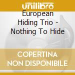 European Hiding Trio - Nothing To Hide