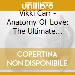 Vikki Carr - Anatomy Of Love: The Ultimate Collection cd