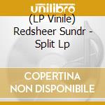 (LP Vinile) Redsheer Sundr - Split Lp lp vinile di Sundr, Redsheer