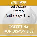 Fred Astaire - Stereo Anthology 1 - 1930S-1940S (2 Cd) cd