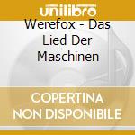 Werefox - Das Lied Der Maschinen cd musicale di Werefox