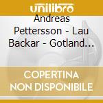 Andreas Pettersson - Lau Backar - Gotland On.. cd