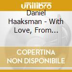 Daniel Haaksman - With Love, From Berlin cd musicale di Daniel Haaksman