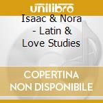 Isaac & Nora - Latin & Love Studies cd