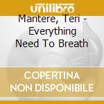 Mantere, Teri - Everything Need To Breath cd