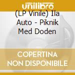 (LP Vinile) Ila Auto - Piknik Med Doden vinile