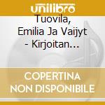 Tuovila, Emilia Ja Vaijyt - Kirjoitan Taman cd