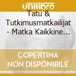 Tatu & Tutkimusmatkailijat - Matka Kaikkine Vaiheineen cd