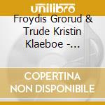 Froydis Grorud & Trude Kristin Klaeboe - Duften... cd