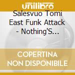 Salesvuo Tomi East Funk Attack - Nothing'S Enough cd
