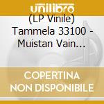 (LP Vinile) Tammela 33100 - Muistan Vain Astuneeni Sumuun vinile