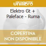 Elektro Gt + Paleface - Ruma cd