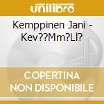 Kemppinen Jani - Kev??Mm?Ll? cd