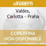 Valdes, Carlotta - Praha cd