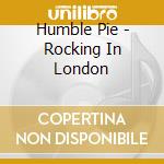 Humble Pie - Rocking In London cd