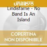 Lindisfarne - No Band Is An Island cd