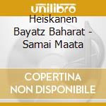 Heiskanen Bayatz Baharat - Samai Maata cd
