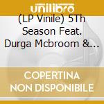 (LP Vinile) 5Th Season Feat. Durga Mcbroom & Jukka Gustavson - 5Th Season vinile