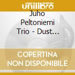 Juho Peltoniemi Trio - Dust Dancing cd