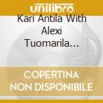 Kari Antila With Alexi Tuomarila Kaisa Mensivu & Tuomas Timonen - Dahill Road cd
