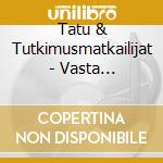 Tatu & Tutkimusmatkailijat - Vasta Alkusoittoa cd