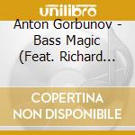 Anton Gorbunov - Bass Magic (Feat. Richard Bona) cd