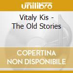Vitaly Kis - The Old Stories cd