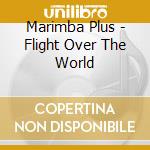 Marimba Plus - Flight Over The World cd