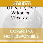(LP Vinile) Jere Valkonen - Vilmeista Kertaa vinile