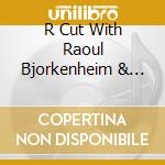 R Cut With Raoul Bjorkenheim & Esa Pietila - Space Jazz cd