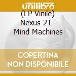 (LP Vinile) Nexus 21 - Mind Machines vinile