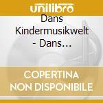 Dans Kindermusikwelt - Dans Kindermusikwelt Vol.2 cd