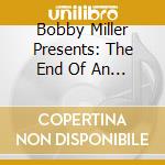 Bobby Miller Presents: The End Of An Era / Various cd musicale