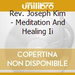 Rev. Joseph Kim - Meditation And Healing Ii cd