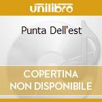 Punta Dell'est cd