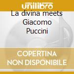 La divina meets Giacomo Puccini cd