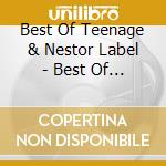 Best Of Teenage & Nestor Label - Best Of Teenage & Nestor Label cd