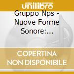 Gruppo Nps - Nuove Forme Sonore: 1965-1972 cd