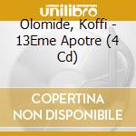 Olomide, Koffi - 13Eme Apotre (4 Cd) cd musicale di Olomide, Koffi