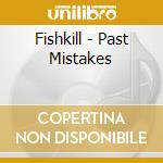 Fishkill - Past Mistakes cd