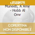 Muneeb, A Amir - Hobb Al Omr cd