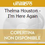 Thelma Houston - I'm Here Again cd musicale di Thelma Houston
