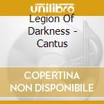 Legion Of Darkness - Cantus cd musicale di Legion Of Darkness