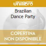 Brazilian Dance Party cd musicale di Terminal Video