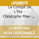 La Compil De L'Ete - Christophe Mae - Tal - Tropical Family - Generation Goldman ? cd