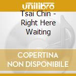Tsai Chin - Right Here Waiting cd